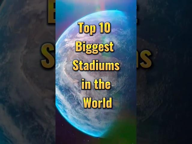 Top 10 Biggest Stadium In The World #viralvedio #top10vedios #trendingshorts #viralshorts2023