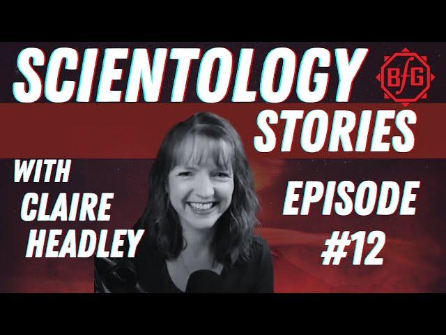 Scientology Stories #12 w/ Claire Headley - Interview with Ex-Scientologist Tory Christman