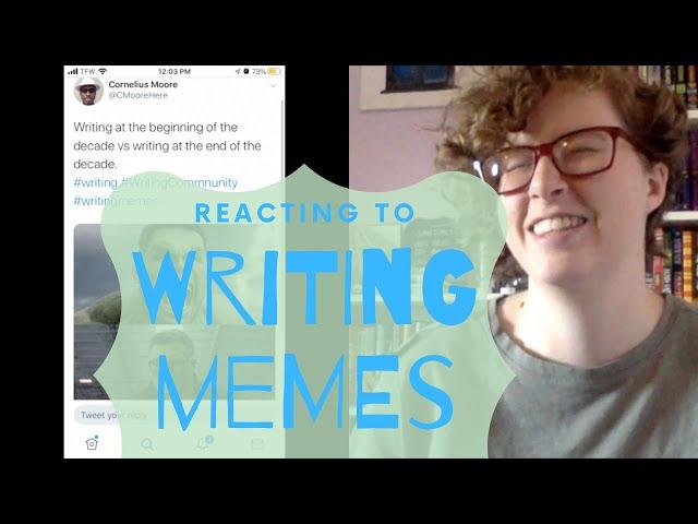 Writer Reacts to Writing Memes