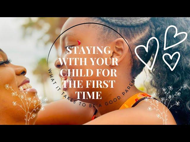 First Time Parenting| What It Takes To Be A Good Parent