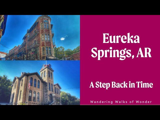 Step Back in Time: A Walking Tour of Historic Eureka Springs, AR