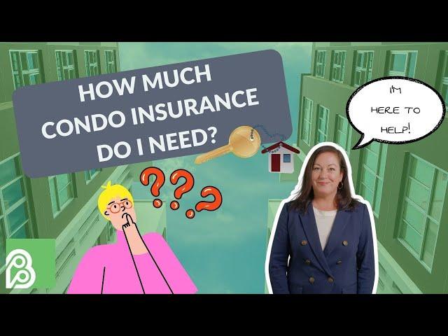 How Much Condo Insurance Do I Need?