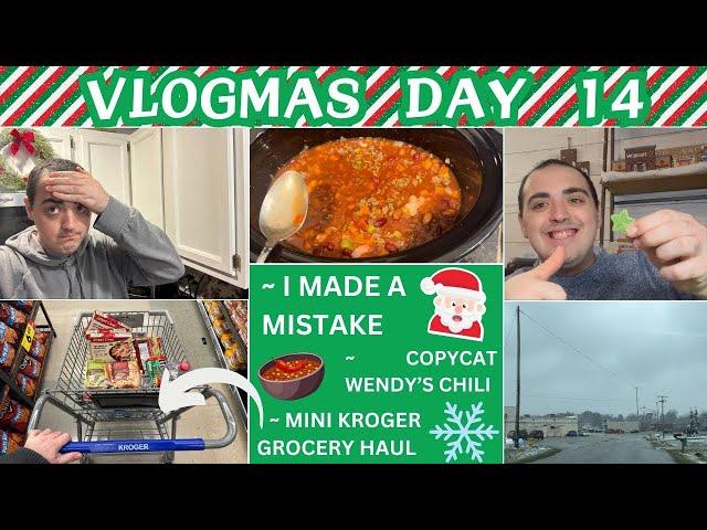 I MADE A MISTAKE   ~ MINI KROGER GROCERY HAUL ~ COPYCAT WENDY'S CHILI RECIPE ~ VLOGMAS DAY 14