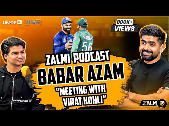 BABAR AZAM Podcast | Meeting with Virat Kohli | Captaincy Experience | Off Topic Ufone | Zalmi TV