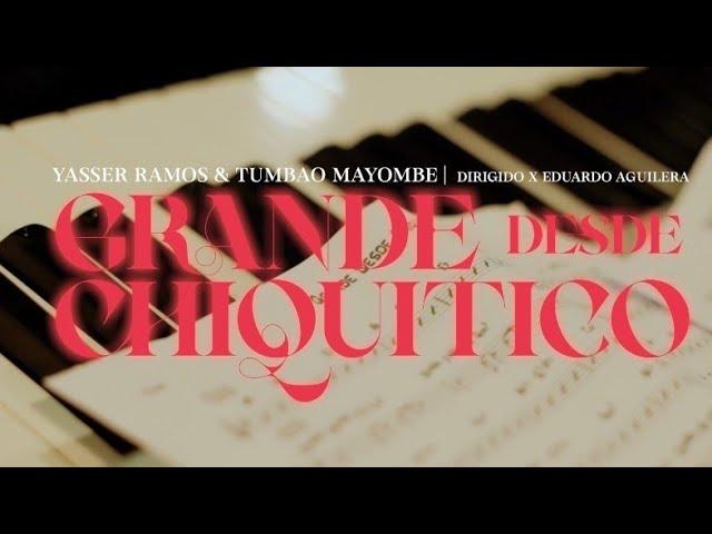 Grande Desde Chiquitico - Yasser Ramos y El Tumbao Mayombe | Oficial Video | 2024