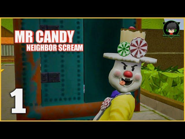 Mr Candy Neighbor Scream Full Gameplay | Part 1 | Android Game | SaravanaGaming