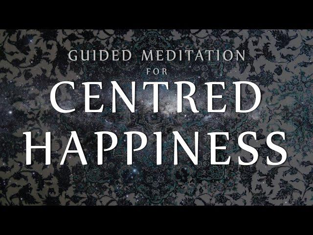 Guided Meditation for Centred Happiness (Free Mindfulness Meditation MP3 Download)