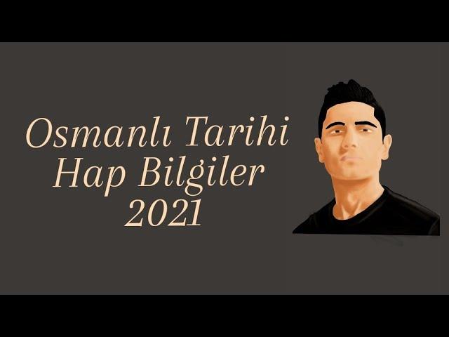 2021 - Osmanlı Tarihi - Hap Bilgiler - Ali Hocadan