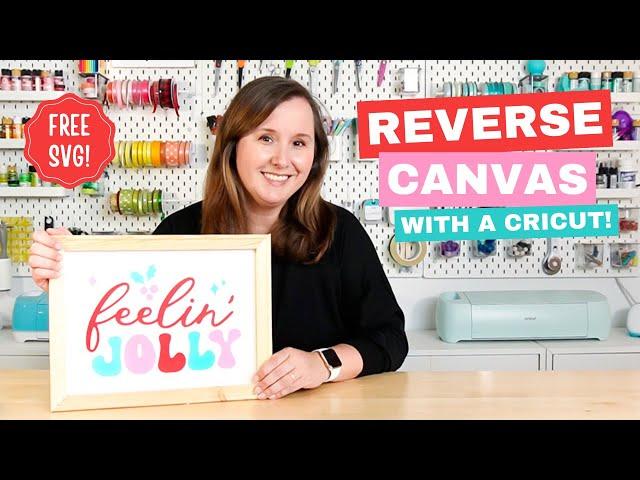 From Canvas to Christmas Art: Reverse Canvas Tutorial with a Cricut!