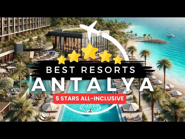 The Best 5-Star All-Inclusive Resorts in Antalya | Luxury Travel Guide 2024