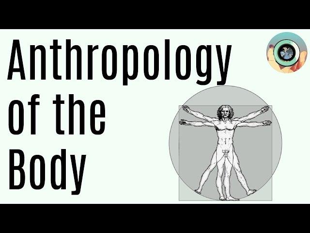 Embodiment in Anthropology | Sickness, Healing, and How We View the Body