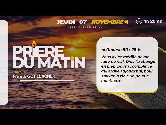 PRIERE DU MATIN - JEUDI 07 NOVEMBRE  2024 - DIEU CHANGE LE MAL EN BIEN - FRERE  BIGOT LUXONER