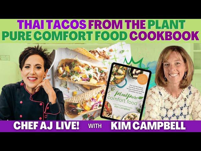 Thai Tacos From The Plant Pure Comfort Food Cookbook with Kim Campbell | CHEF AJ LIVE!