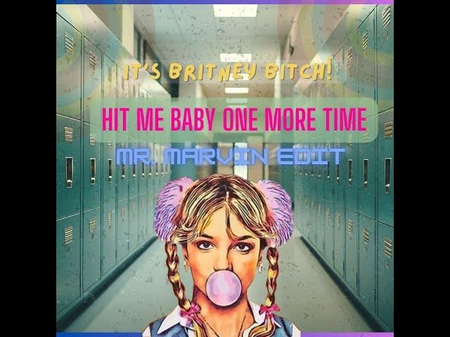 Hit Me Baby One More Time - Britney Spears (Mr. Marvin Edit)