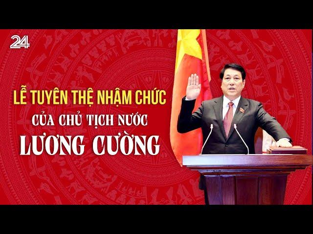 Lễ tuyên thệ nhậm chức của Chủ tịch nước Lương Cường | VTV24