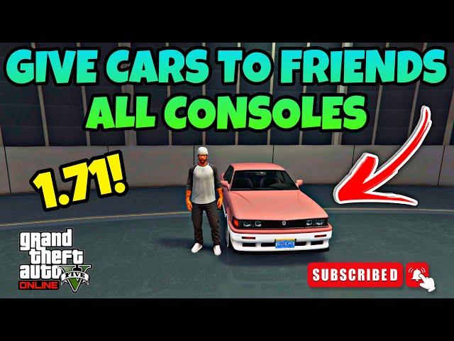 *NEW* GIVE CARS TO FRIENDS GLITCH | GTA 5 ONLINE | AFTER PATCH (ALL CONSOLES) 1.71! •WORKING•