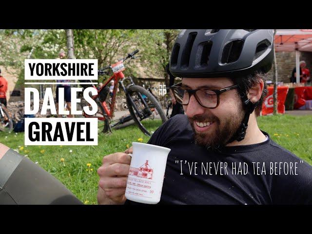 "I’ve never had tea before" - Dales Gravel