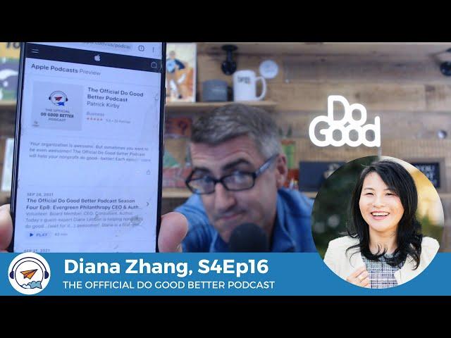 The Official Do Good Better Podcast: Season 4 Episode 16, With Special Guest Diana Zhang