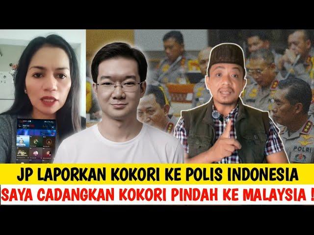 KAK JP LAPORKAN KOKORI KE POLIS, SAYA CADANGKAN KOKORI PINDAH KE MALAYSIA !