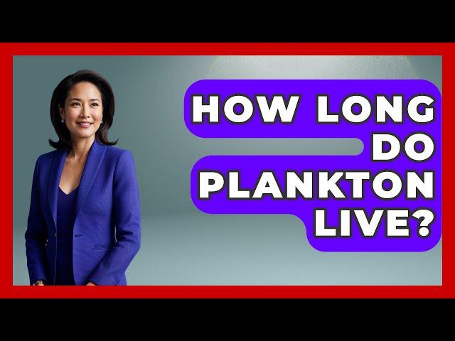 How Long Do Plankton Live? - Polar Regions Uncovered