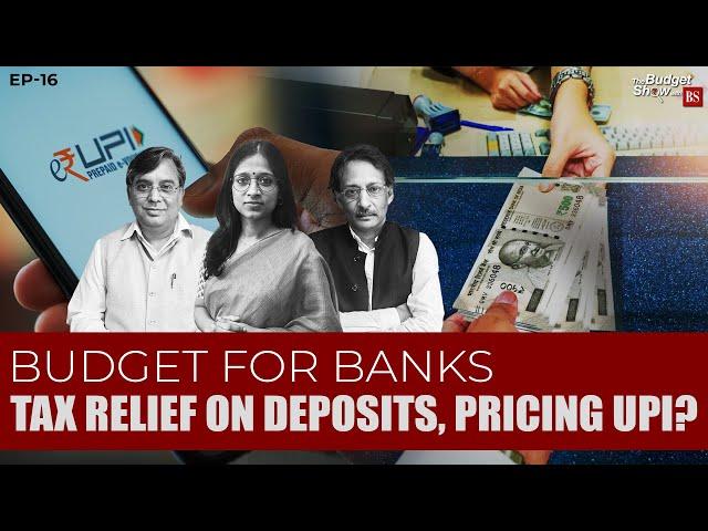 The Budget Show with BS: Tax relief for deposits, pricing UPI, 5-day week