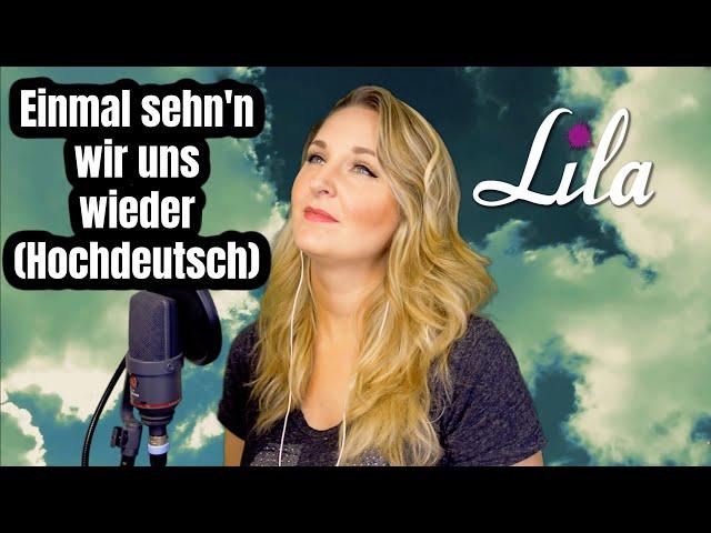 Einmal seh'n wir uns wieder - Andreas Gabalier - Trauerlied auf hochdeutsch - Lila Cover