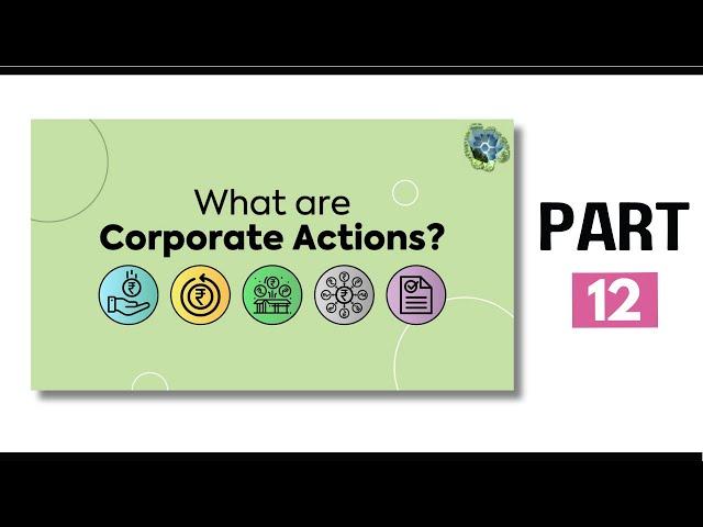 Part 12- Corporate actions/Stock split/dividends/Bonus Issue/Buyback/Right issue/face value