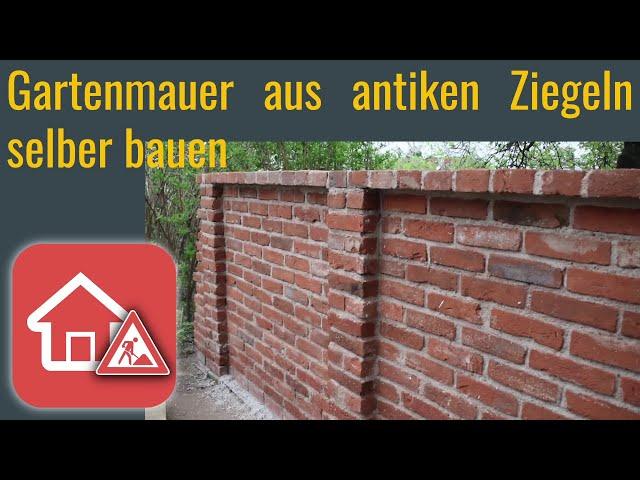 Gartenmauer aus antiken Ziegeln selber bauen - Heimwerker SPEZIAL