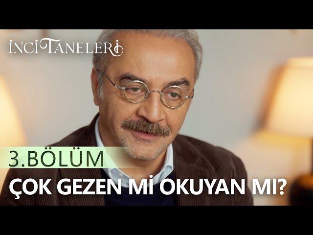 Çok Gezen Mi Çok Okuyan Mı? - İnci Taneleri (3. Bölüm)