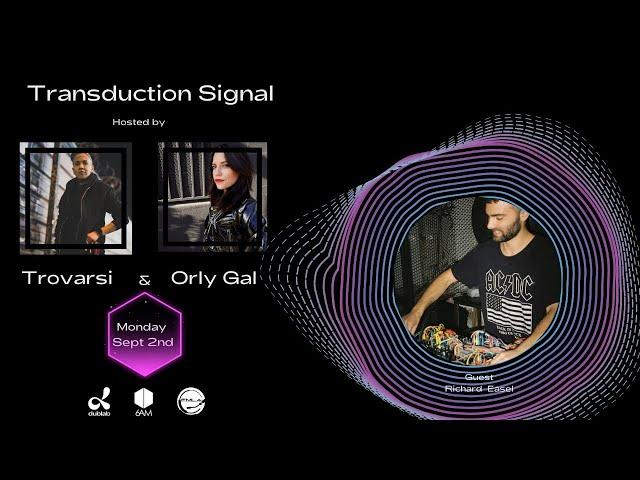 Richard Easel Guest on Transduction Signal on Dublab Radio Hosted by Trovarsi & Orly Gal