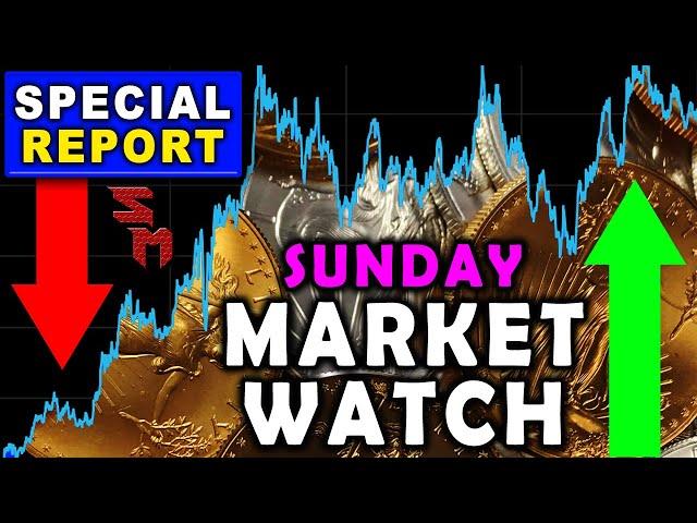 SPECIAL REPORT! Sunday Market Watch! Gold & Silver