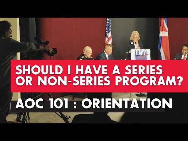 AOC 101: Should I Have a Series or Non Series Program?