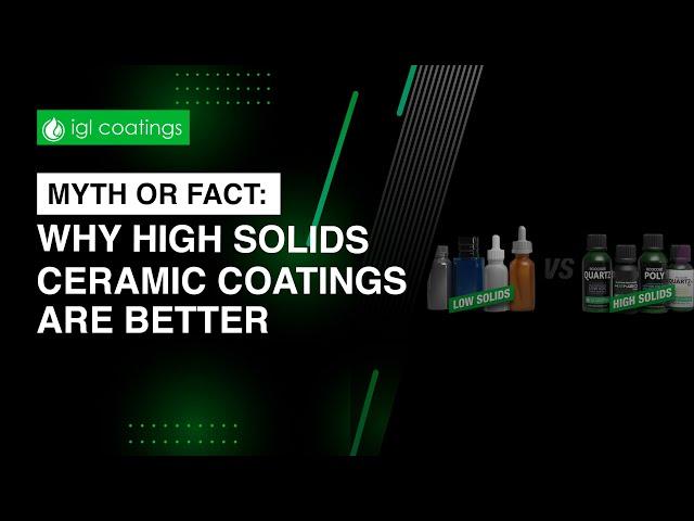 Myth or Fact (Episode 5): Why High Solids Ceramic Coatings are Better