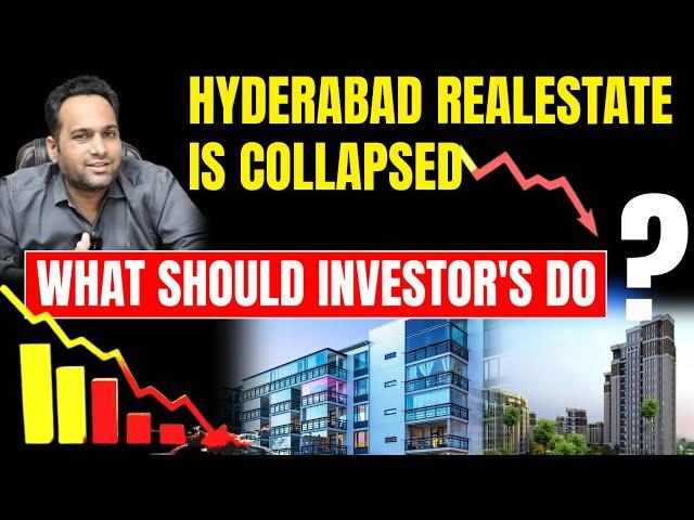 Hyderabad Realestate Collapsed, what should investors do?