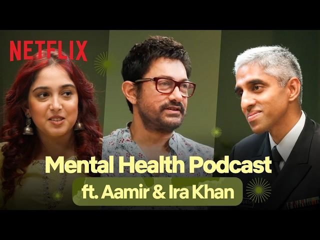 Aamir Khan Talks Therapy, Mental Health & more ft. Ira Khan & Dr. Vivek Murthy | Netflix India