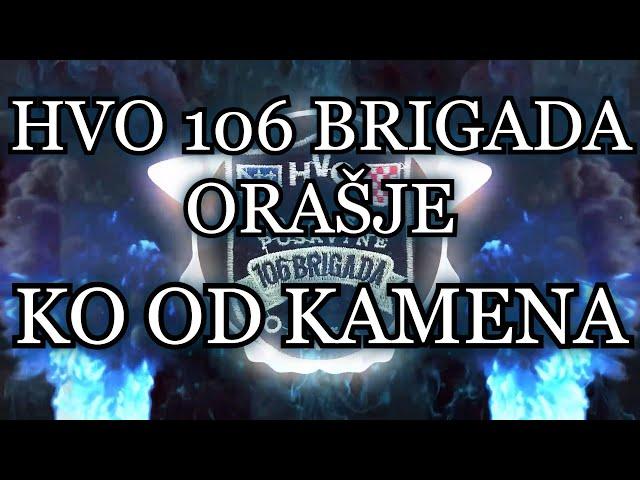 HVO 106 BRIGADA ORAŠJE - KO OD KAMENA [ORIGINAL]