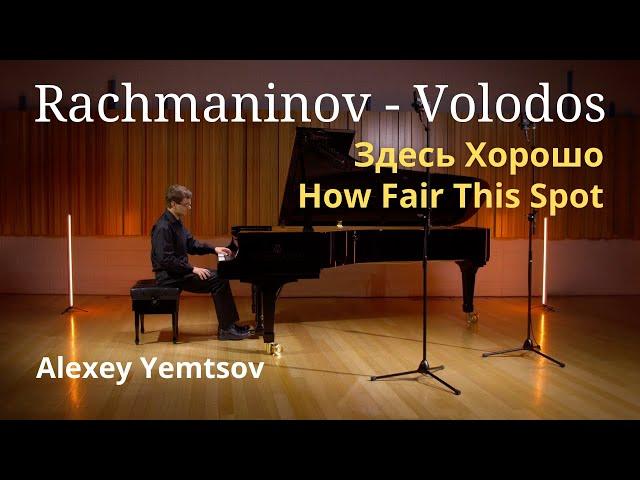 Rachmaninov-Volodos "Zdes Khorosho" | How Fair This Spot op21 No7 Alexey Yemtsov. Download Score