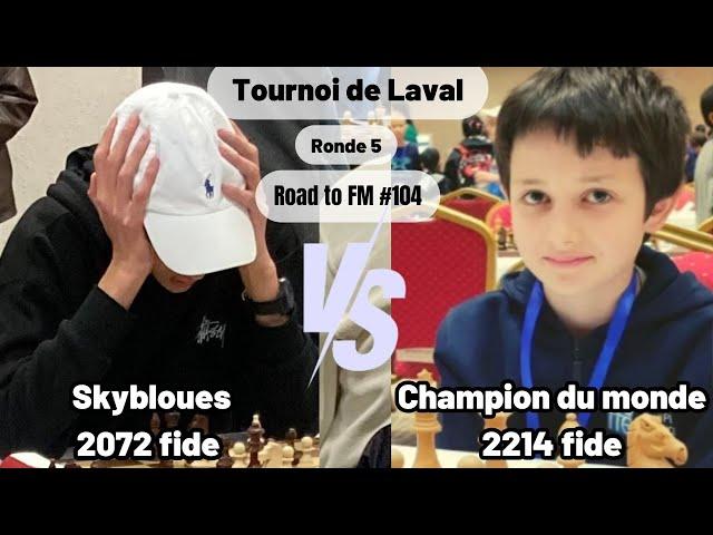 Je joue contre le champion du monde U10 ! | Ronde 5 Laval