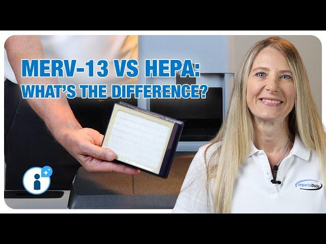 MERV-13 VS HEPA Filters: What's the Difference?