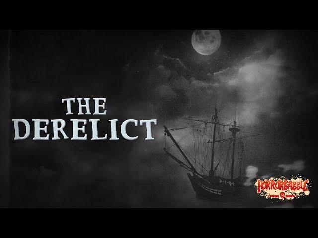 "The Derelict" / A Weird Tale of the Sea by William Hope Hodgson