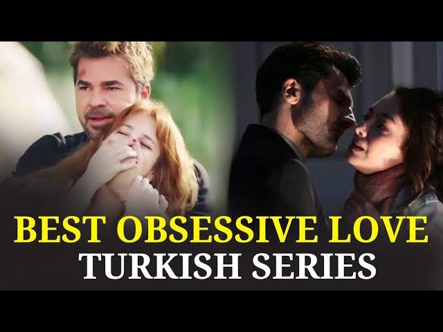 Top 8 Obsessive Love Turkish Series That you must watch with English subtitles.