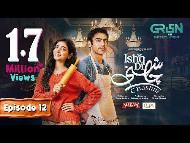 Ishq Di Chashni Episode 12 - 12th March 2025 (Sehar Khan, Khushhal Khan) - Mezan & Lux | Green TV