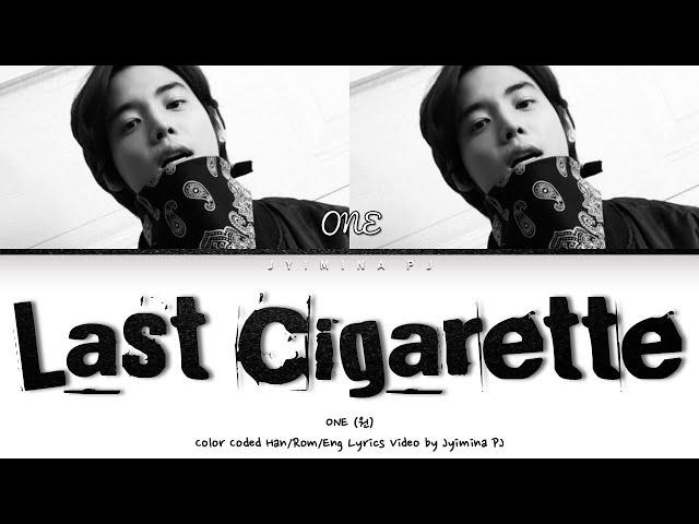 ONE (원) - 'Last Cigarette' Lyrics (Color Coded_Han_Rom_Eng)