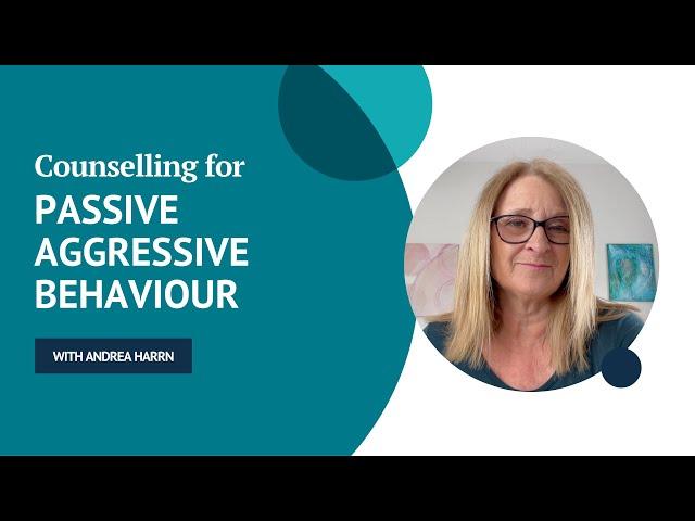 Counselling for passive aggressive behaviour | Andrea Harrn