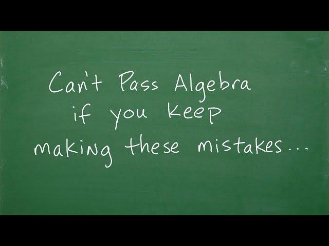 Want to PASS Algebra? Fix these common mistakes….