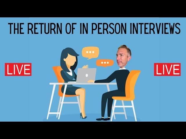 The Return of In Person Interviews