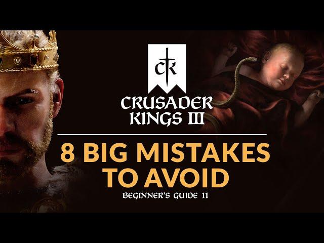 8 BIG MISTAKES TO AVOID IN CRUSADER KINGS 3 | Beginner's Guide 11