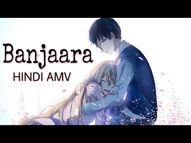 Banjaara [ AMV ]  Anime In Hindi