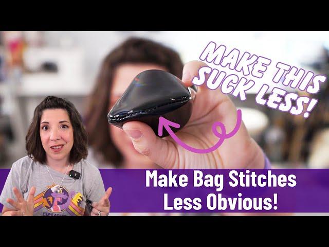 Tips on How To Make Bag Stitches LESS Obvious!