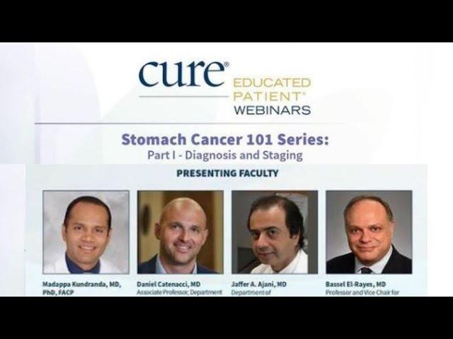 EDUCATED PATIENT® Webinars: Stomach Cancer 101 Series: Part I – Diagnosis and Staging